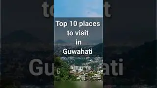 Places to visit near Guwahati || top 10 places of guwahati #guwahati #touristplaces #top10 #assam