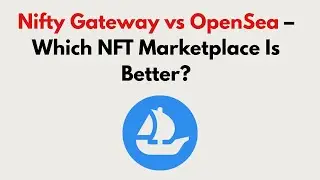 Nifty Gateway vs OpenSea (2026) &ndash; Which NFT Marketplace Is Better?