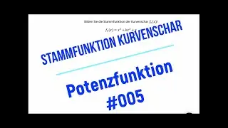 Aufleiten - Kurvenschar - Integrieren - Stammfunktion bilden - Potenzfunktion - #005 - Polynom