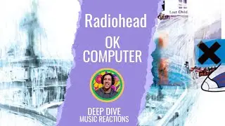 Fitter Happier + Electioneering  by Radiohead   Album Reaction OK Computer