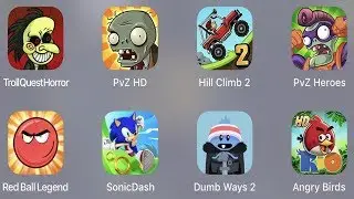 Troll Quest Horror,PVZ HD,Hill Climb 2,PVZ Heroes,Red Ball Legend,Sonic Dash,Dumb Ways 2,AB Rio