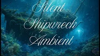 Silent Shipwreck Ambient
