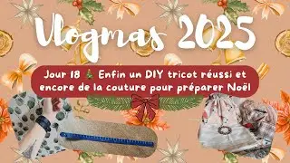 Vlogmas tricot #18 🎄: Enfin un DIY tricot r&eacute;ussi et encore de la couture pour pr&eacute;parer No&euml;l !