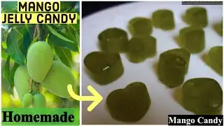 Homemade Jelly Mango Candy Recipe - Green Mango Candy Recipe - Easy Candy Recipe