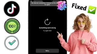 ИСПРАВИТЬ проблему TikTok Something Went Wrong | Что-то пошло не так, попробуйте еще раз TikTok