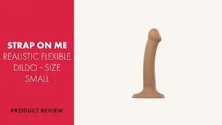 Strap On Me Realistic Flexible Silicone Dildo - Size Small Review | PABO