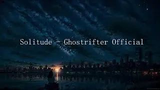 Solitude - Ghostrifter Official (Lyrics)