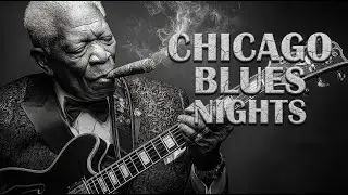 Chicago Nights 🏙️ Whiskey Blues & Slow Music for the Soul