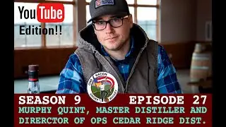 One Nation Under Whisky S9 Ep27 Murphy Quint Master Distiller & Director of Ops at Cedar Ridge Dist