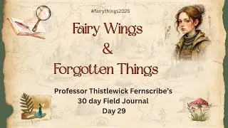 Fairy Wings & Forgotten Things Day 29