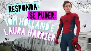 RESPONDA SE PUDER: TOM HOLLAND E LAURA HARRIER