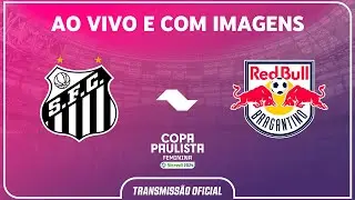 JOGO COMPLETO: SANTOS X RED BULL BRAGANTINO|FINAL-VOLTA|COPA PAULISTA FEMININA SICREDI 2024