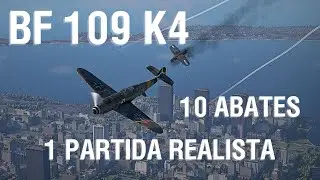 War Thunder - BF 109 K4 e as 10 KILLS em 1 Partida Realista Aérea