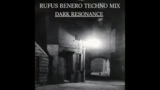 Rufus Benero - Techno Mix - Dark Resonance