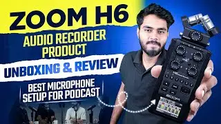Best Podcasting Microphone | Zoom H6 Audio Recorder Product Unboxing | Podcast Setup for Beginners