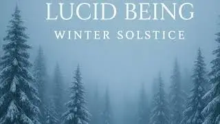 Lord Ross Hamilton Wisner Presents: Lucid Being: Winter Solstice 