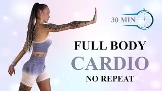 30 MIN FBW CARDIO Workout | Burn Calories Fast | Sweat Session | Fat Burn| No Repeat | No Equipment