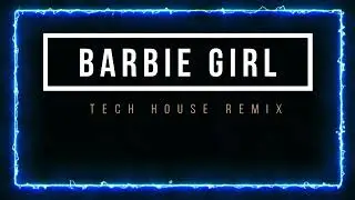 BARBIE GIRL TECH HOUSE REMIX - NILSSON DJ/AQUA