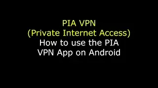 How to use an PIA (Private Internet Access) VPN on Android