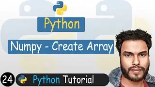 24 - Creating Arrays in Numpy | Array, Linspace, Logspace, Arange, Zeros, Ones | Python Tutorial