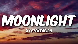XXXTENTACION - Moonlight (Lyrics)