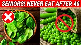 9 Vegetables Seniors Should NEVER Eat! (Health Risks Revealed!)