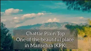Beauty of Chattar plain | Chattar plain top | Mansehra | kpk