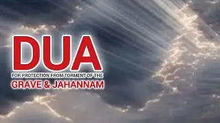 Dua For Protection From Torment of the Grave & Jahannam &  Dajjal | By Sheikh Muhammad Asghar Abbasi