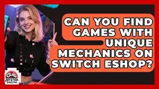 Can You Find Games With Unique Mechanics On Switch eShop? - Joystick Generations