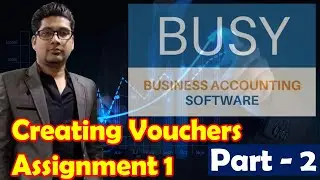 BusyWin Assignment 1 | Part-2 | Create Vouchers & checking reports | Nikhil Sir