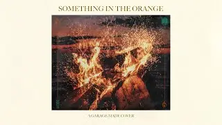 Something in the Orange (A Garage-Made Cover) - Mike Coll, Luke Kasten, and Bradyn Malcolm