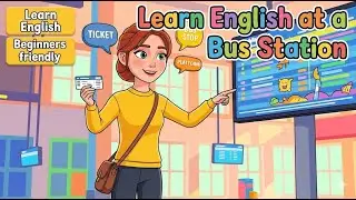 Learn English at a Bus Station | Beginner Speaking Practice