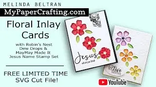 Floral Inlay Card / Robin's Nest Dew Drops / FREE SVG /  MyPaperCrafting.com / Melinda Beltran