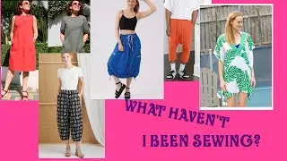 What haven't I been sewing?!