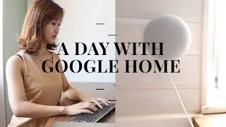 A day with Google Nest Mini/ Smart Assistant/ Google Home!