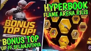 BONUS TOP UP BESOK TGL 4 !! BONUS TOP UP FF SELANJUTNYA ,HYPERBOOK FLAME ARENA RILIS