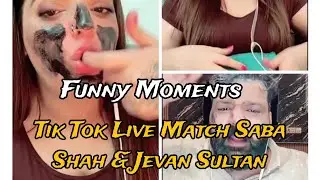 SABA SHAH VS JEVAN SULTAN FUNNY MOMENTS TIKTOK LIVE MATCHES #sabashah #Jevansultan  #livematches