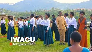 IWACU NIHEZA BY INTEGUZA CHOIR live parformance