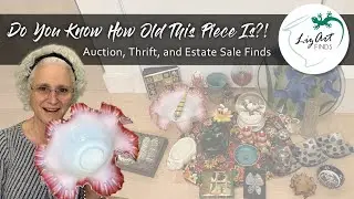 Do You Know How Old This Piece Is?! Auction, Thrift, and Estate Sale Finds