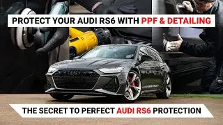 Ultimate Audi RS6 Detailing & PPF Protection: Paint Correction, Ceramic Coating & More!