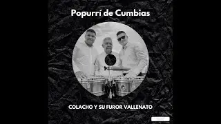 Popurr&iacute; de Cumbias - Colacho y su Furor Vallenato