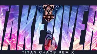 [Dubstep/Riddim]Take Over (Titan Chaos Remix)| Worlds 2020 - League of Legends