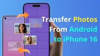 [FAST!] How to Transfer Photos from Android to iPhone 16/16 Pro in 2024 without Resetting