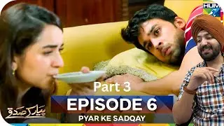 Pyar Ke Sadqay Episode 6 Part 03 | Bilal Abbas Khan | Yumna Zaidi | Jeet Singh Reaction