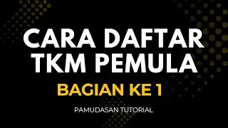 CARA DAFTAR TKM (TENAGA KERJA MANDIRI) PEMULA 2025 BIZHUB KEMNAKER (Bagian 1) 