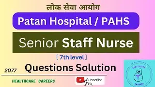 Senior Staff Nurse - Loksewa (Patan Hospital) Questions solution-2077