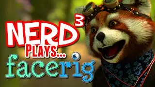 Nerd³ Plays... FaceRig