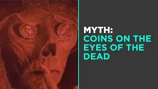 Myth: Coins on the Eyes of the Dead