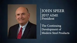 The Continuing Development of Modern Steel Products &ndash; John Speer