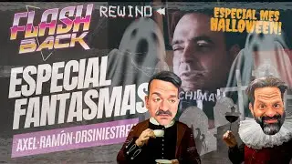 FANTASMAS I Especial Halloween 2023 I FlashBack